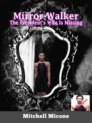 cover image of The President's Wife Is Missing (Mirror Walker Book 1)